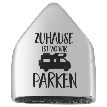 Edelstahl Endkappe mit Gravur "Zuhause ist wo wir parken", 20 x 17 mm, silberfarben, geeignet für flaches 15 mm Band