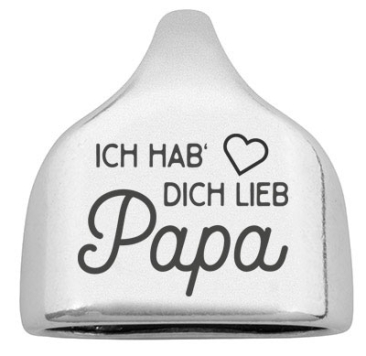 Endkappe mit Gravur "Ich habe' dich lieb Papa", 22,5 x 23 mm, versilbert, geeignet für 10 mm Segelseil