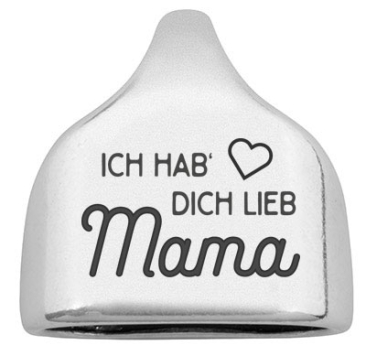 Endkappe mit Gravur "Ich hab' dich lieb Mama", 22,5 x 23 mm, versilbert, geeignet für 10 mm Segelseil