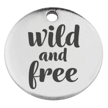 Stainless steel pendant, round, diameter 15 mm, motif "Wild and Free", silver-coloured