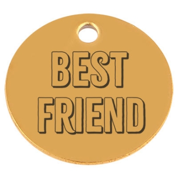 Edelstahl Anhänger, Rund, Durchmesser 15 mm, Motiv "Best Friend", goldfarben