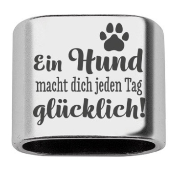 Zwischenstück mit Gravur "Ein Hund macht dich jeden Tag glücklich", versilbert, 20 x 24 mm, geeignet für 10 mm Segelseil