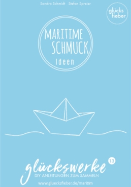 Glückswerke Nr. 13 "Maritime Schmuckideen" DIY Anleitungen zum Sammeln