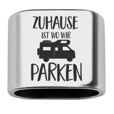 Pièce intermédiaire avec gravure "Zuhause ist wo wir parken", 20 x 24 mm, argentée, convient pour corde à voile de 10 mm