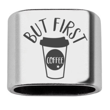 Intermediate piece with engraving "But First Coffee", 20 x 24 mm, silver-plated, suitable for 10 mm sail rope