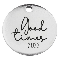 Edelstahl Anhänger, Rund, Durchmesser 15 mm, Motiv "Good Times 2022", silberfarben