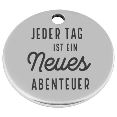 25 mm, metal pendant, round, with engraving "Every day is a new adventure", silver-plated 
