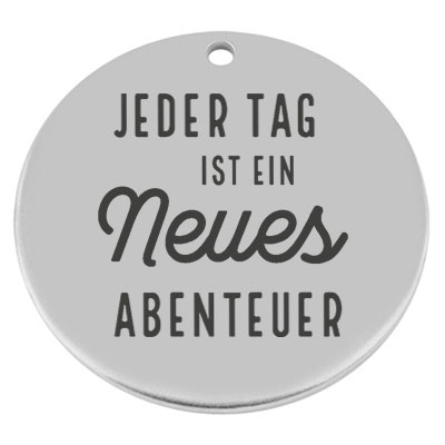 40 mm, metal pendant, round, with engraving "Every day is a new adventure", silver-plated 