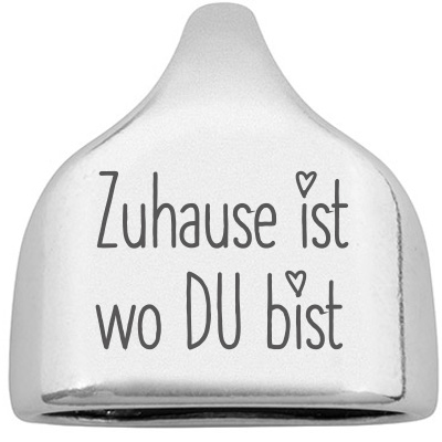 Embout avec gravure "Zuhause ist wo Du bist", 22,5 x 23 mm, argenté, convient pour corde à voile de 10 mm 