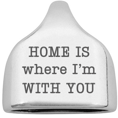 Eindkapje met gravure "Home is where I`m with you", 22,5 x 23 mm, verzilverd, geschikt voor 10 mm zeiltouw 