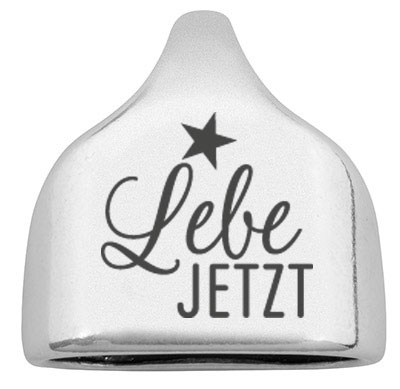 Embout avec gravure "Lebe Jetzt", 22,5 x 23 mm, argenté, convient pour corde à voile de 10 mm 