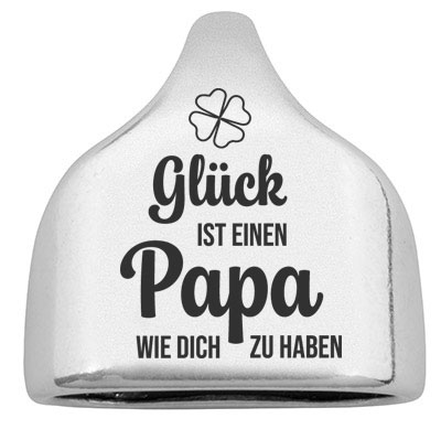 Endkappe mit Gravur "Glück ist einen Papa wie dich zu haben", 22,5 x 23 mm, versilbert, geeignet für 10 mm Segelseil 