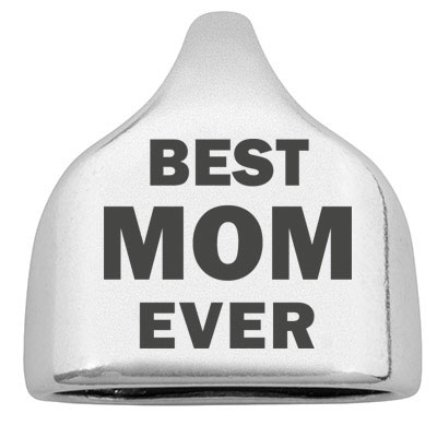 Endkappe mit Gravur "Best Mom Ever", 22,5 x 23 mm, versilbert, geeignet für 10 mm Segelseil 