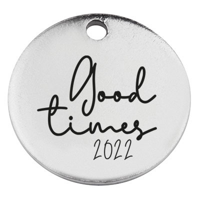 Stainless steel pendant, round, diameter 15 mm, motif "Good Times 2022", silver-coloured 