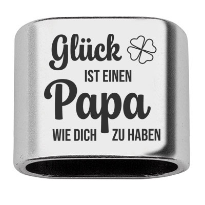 Zwischenstück mit Gravur "Glück ist einen Papa wie dich zu haben", 20 x 24 mm, versilbert, geeignet für 10 mm Segelseil 
