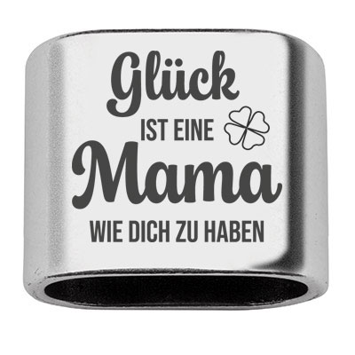 Zwischenstück mit Gravur "Glück ist eine Mama wie dich zu haben", 20 x 24 mm, versilbert, geeignet für 10 mm Segelseil 
