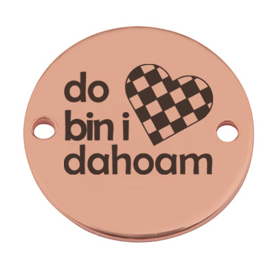 Coin Armbandverbinder "Do bin i dahaom", 15 mm, rosevergoldet, Motiv lasergraviert 
