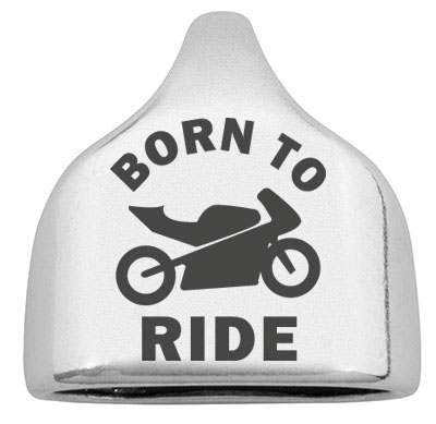 Endkappe mit Gravur "Born to ride" Motorrad, 22,5 x 23 mm, versilbert, geeignet für 10 mm Segelseil 