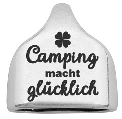Embout avec gravure "Camping macht glücklich", 22,5 x 23 mm, argenté, convient pour corde à voile de 10 mm 