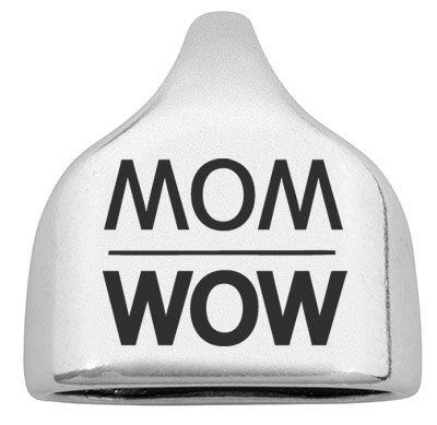 Embout avec gravure "MOM WOW", 22,5 x 23 mm, argenté, convient pour corde à voile de 10 mm 