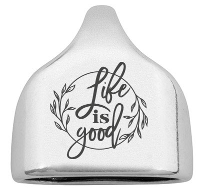 End cap with engraving "Life is good", 22.5 x 23 mm, silver-plated, suitable for 10 mm sail rope 