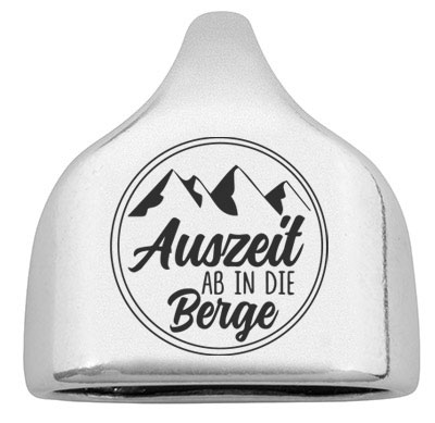 Embout avec gravure "Auszeit ab in die Berge", 22,5 x 23 mm, argenté, convient pour corde à voile de 10 mm 