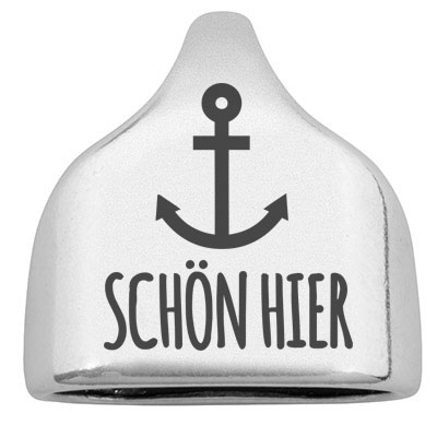 Embout avec gravure "Schön hier", 22,5 x 23 mm, argenté, convient pour corde à voile de 10 mm 